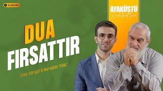 DUA FIRSATTIR | AYAKÜSTÜ SOHBETLER | 16. BÖLÜM