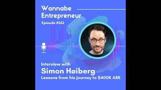 Interviewing Simon Høiberg about Lessons from His Journey to $400K ARR (episode 262)