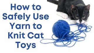 How to Safely Use Yarn to Knit or Crochet Cat Toys