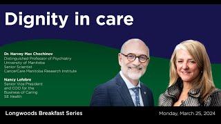 Dignity in Care with Dr. Harvey Max Chochinov, and Nancy Lefebre