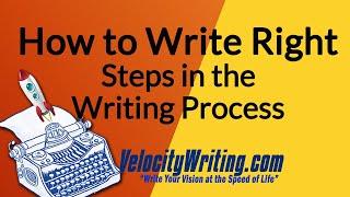 How to Write Right - Steps in the Writing Process