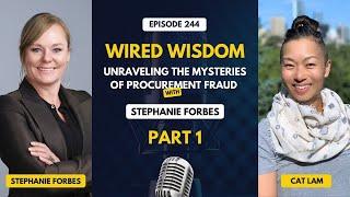 Wired Wisdom: Unraveling the Mysteries of Procurement Fraud with Stephanie Forbes Part 1