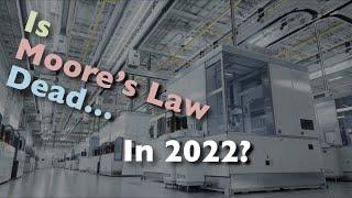 Is Moore's Law Dead? in 2022