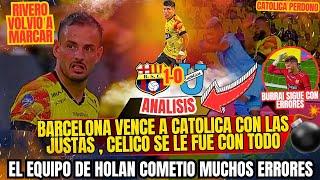 BARCELONA VENCIO A CATOLICA CON LAS JUSTAS- EL DESEMPEÑO DEL EQUIPO DE HOLAN NO CONVENCE