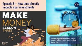 Make Money #podcast — Episode 6 — How time directly impacts your investments