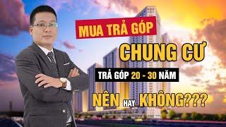 Mua trả góp Chung cư - động lực hay gánh nặng