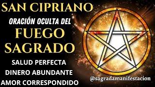 ORACIÓN OCULTA DEL FUEGO SAGRADO DE SAN CIPRIANOPARA TENER SALUD, DINERO Y AMOR PREPARÁTE Y CONFÍA