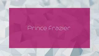 Prince Frazier - appearance