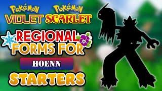 What If HOENN STARTERS Got Regional Forms In Pokémon Scarlet & Violet?