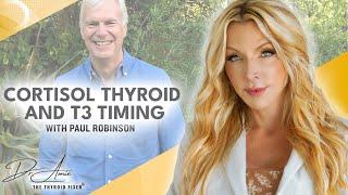 Cortisol, Thyroid, T3 Timing with Paul Robinson