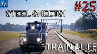 Train Life: A Railway Simulator - Hauling Steel Sheets! #25