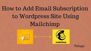 How to Add Email Subscription Form to WordPress Site and Send Mails Using Mailchimp 2021 || Telugu
