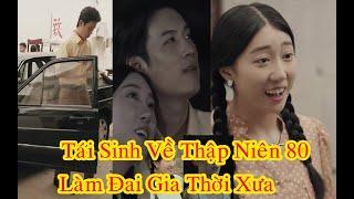 Tái Sinh Về 1980 Làm Đại Gia  Sau Khi bị sát hại ở tuổi già hốt luôn con hàng xóm