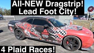 ALL NEW DRAGSTRIP!!! Lead Foot City! Our first 4 PLAID Races there! Walk-thru and more in 4K UHD!