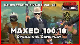 TACTICOOL:MAXED (100/10) OPERATORS GAMEPLAY[Games from the Vault vol.43]