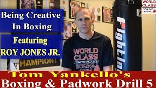 Being Creative in Boxing with Roy Jones Jr. | Tom Yankello's Boxing & Padwork Drill #5