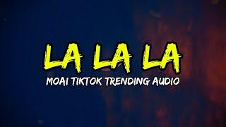 Moai - La La La TikTok Trending Audio (Lyrics)