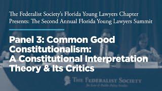 Panel 3: Common Good Constitutionalism [2022 FL Young Lawyers Summit]