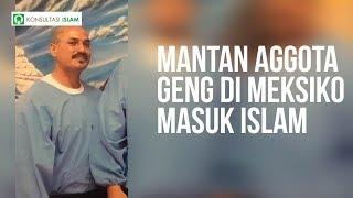 Mantan Anggota Geng Di Meksiko Masuk Islam (Kisah Mualaf)