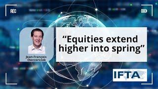 Ron William interviews Jean-François Owczarczak  on “Equities extend higher into spring”