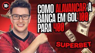 SUPERBET - Como Fazer ALAVANCAGEM DE BANCA em gols 100 para 400