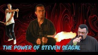 The Power of Steven Seagal