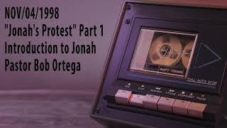 1998/NOV/04 "Jonah's Protest" Part 1 by Pastor Bob Ortega (Legacy Series)