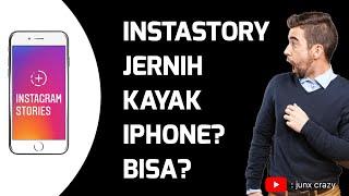 CARA AGAR INSTASTORY JERNIH SEPERTI IPHONE