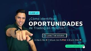 Clase 1 de 4: Cómo identificar oportunidades de Trading en Minutos