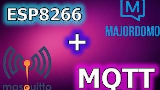 Majordomo + ESP8266 + MQTT