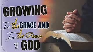 GROWING IN THE GRACE & IN THE POWER OF GOD || APOSTLE JOHN KIMANI WILLIAM