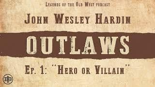 LEGENDS OF THE OLD WEST | Outlaws Ep1 — John Wesley Hardin: “Hero or Villain”