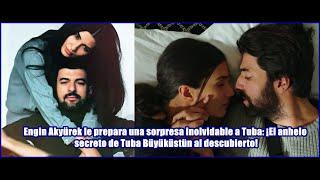 Engin Akyürek prepares an unforgettable surprise for Tuba: Tuba Büyüküstün's secret longing