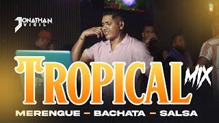 #TROPICAL #MIX (#MERENGUE - #BACHATA - #SALSA) - @DjJonathanVigil