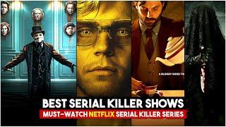 Top 7 Chilling Serial Killer TV Series to Binge-Watch | Netflix's Must-Watch Serial Killer Shows