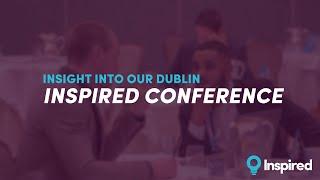 Insight into our Dublin Inspired Conference