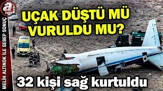 Azerbaycan uçağı düştü mü vuruldu mu? 67 kişiden 32'si sağ kurtuldu | A Haber