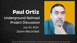 Paul Ortiz Discusses SPOHP's role in the Underground Railroad Project, 7-30-2024