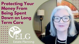 Protecting Your Money from Being Spent Down on Long Term Care