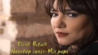     ELENH  BITALH-    NON STOP  SONGS- MIX POPI.     