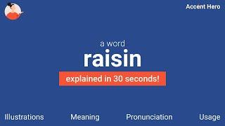 RAISIN - Meaning and Pronunciation