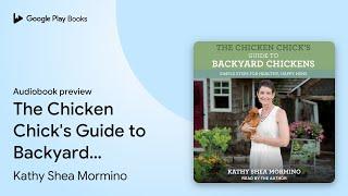 The Chicken Chick's Guide to Backyard Chickens:… by Kathy Shea Mormino · Audiobook preview