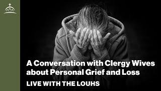 Live with the Louhs - A Conversation with Clergy Wives about Personal Grief and Loss