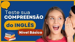 EXERCÍCIO DE INGLÊS PARA NÍVEL BÁSICO/INICIANTE - PRATIQUE SUA COMPREENSÃO ORAL DO INGLÊS!