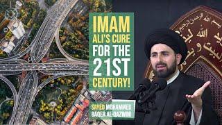 Imam Ali's Cure for the 21st Century! - Sayed Mohammed Baqer Al-Qazwini