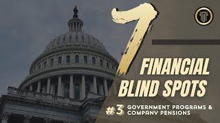 7 Financial Blind Spots: Government Programs & Company Pensions | Asset Preservation Capital