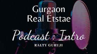 Gurgaon Real Estate Podcast || Intro Episode