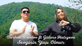 Burhan Rəşidov ft Gülanə Hacıyeva - Sevginin Yaşı Olmur