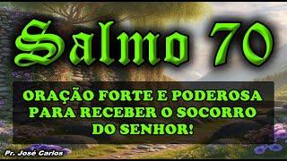 ((🟢)) SALMO 70 ORAÇÃO FORTE E PODEROSA PARA RECEBER O SOCORRO DO SENHOR!