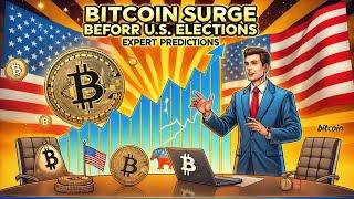 Bitcoin Set to Skyrocket Ahead of U.S. Elections! | Top Experts Predict Market Shifts